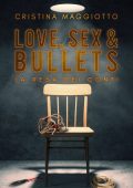 Cristina Maggiotto - Love, sex & bullets Vol 1. La resa dei conti (2020)