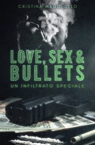 Cristina Maggiotto – Love, sex & bullets Vol 2. Un infiltrato speciale (2021)
