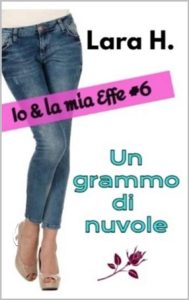 Lara H. – Io & la mia Effe Vol. 6. Un grammo di nuvole (2023)