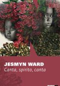 Jesmyn Ward - Canta, spirito, canta (2019)