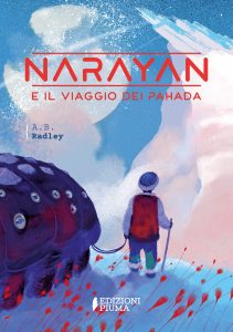Arthur .B. Radley – Narayan e il viaggio dei Pahada (2023)