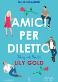 Lily Gold - Amici per diletto. Faking with Benefits (2023)