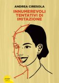 Andrea Ciresola - Innumerevoli tentativi di imitazione (2023)