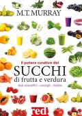Michael T. Murray - Il potere curativo dei succhi di frutta e verdura (2018)