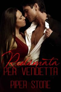 Piper Stone – I boss mafiosi Vol. 4. Reclamata per vendetta (2023)