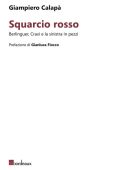 Giampiero Calapà - Squarcio rosso. Berlinguer, Craxi e la sinistra in pezzi (2023)