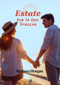 Barbara Morgan - Estate tra le tue braccia (2023)