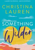 Christina Lauren - Something wilder. L'amore è un rischio… molto divertente (2023)