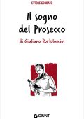 Ettore Gobbato - Il sogno del Prosecco di Giuliano Bortolomiol (2023)