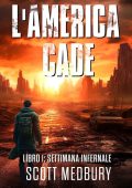 Scott Medbury - L'America cade Vol. 1. Settimana infernale (2023)