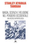 Stanley Jeyaraja Tambiah - Magia, scienza e religione nel pensiero occidentale (2021)