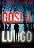 Blake Pierce - Faith Bold Libro 1. Così a Lungo (2023)
