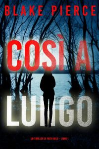 Blake Pierce – Faith Bold Libro 1. Così a Lungo (2023)