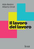 Aldo Bottini, Alberto Orioli - Il lavoro del lavoro (2023)