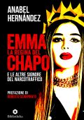 Anabel Hernández - Emma la regina del Chapo e le altre signore del narcotraffico (2023)