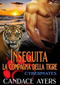 Candace Ayers - Cybermates Vol. 3. Inseguita. La compagna della tigre (2023)
