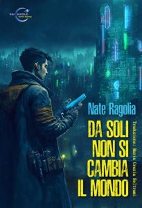 Nate Ragolia – Da soli non si cambia il mondo (2023)