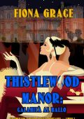 Fiona Grace - Thistlewood Manor Libro 3. Calamità al ballo (2023)