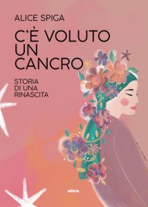 Alice Spiga – C’è voluto un cancro (2023)