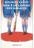 Sakuraba Kazuki - Non è un lavoro per ragazze (2023)
