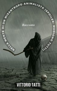Vittorio Tatti – Nella mente di un misantropo animalista (spoiler: muoiono tutti) (2023)