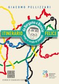 Giacomo Pellizzari - Itinerario Felice. Da Bergamo a Brescia lungo le strade di Gimondi (2023)