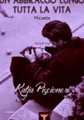 Katja Piscioneri - Un abbraccio lungo tutta la vita Vol. 1. Micaela (2022)