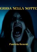 Patrizia Benetti - Grida nella notte (2023)