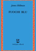 James Hillman - Fuochi blu (2023)