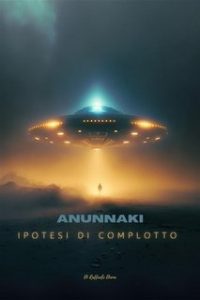 Raffaele Diana – Anunnaki. Ipotesi di complotto (2023)