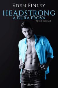 Eden Finley – Vino & Veritas Vol. 3. Headstrong. A dura prova (2023)