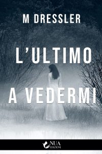 M Dressler – L’ultimo a vedermi (2020)