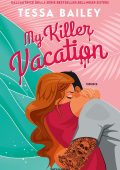 Tessa Bailey - My killer vacation (2023)