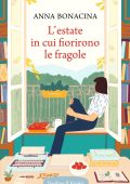 Anna Bonacina - L'estate in cui fiorirono le fragole (2023)