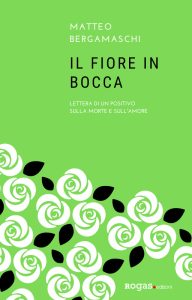 Matteo Bergamaschi – Il fiore in bocca (2020)