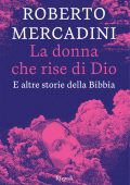Roberto Mercadini - La donna che rise di Dio e altre storie della Bibbia (2023)