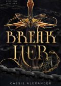 Cassie Alexander - La Principessa e la Belva Vol. 2. Break Her (2023)
