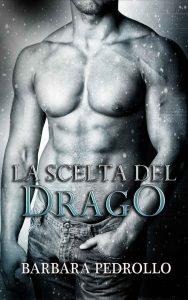 Barbara Pedrollo – La stirpe dei draghi Vol. 6. La scelta del drago (2020)