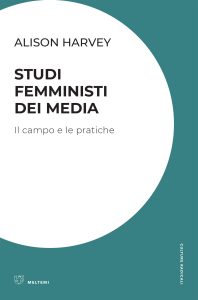 Alison Harvey – Studi femministi dei media (2023)