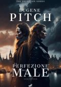 Eugene Pitch - The Deception Series Vol. 1. La Perfezione del Male. Conception (2018)