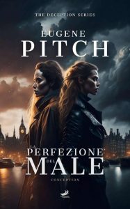 Eugene Pitch – The Deception Series Vol. 1. La Perfezione del Male. Conception (2018)
