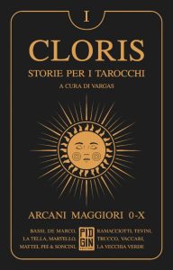 Vargas (a cura di) – Cloris: storie per i tarocchi. Volume 1 (2023)
