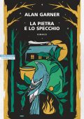 Alan Garner - La pietra e lo specchio (2023)