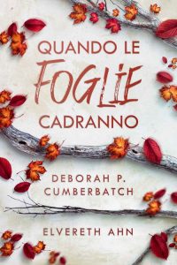 Elvereth Ahn, Deborah P. Cumberbatch – Quando le foglie cadranno (2023)