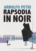 Arnolfo Petri - Rapsodia in noir (2022)