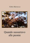 Fabio Marzocca - Quando sussurravo alle peonie (2023)