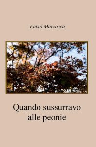 Fabio Marzocca – Quando sussurravo alle peonie (2023)