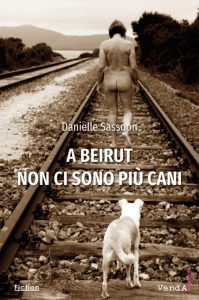 Danielle Sassoon – A Beirut non ci sono piu cani (2023)