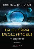 Raffaele D'andrea - Thaichopr. La guerra degli angeli (2023)