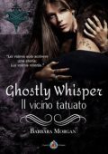 Barbara Morgan - Ghostly Whisper Vol. 1. Il vicino tatuato (nuova versione) (2023)